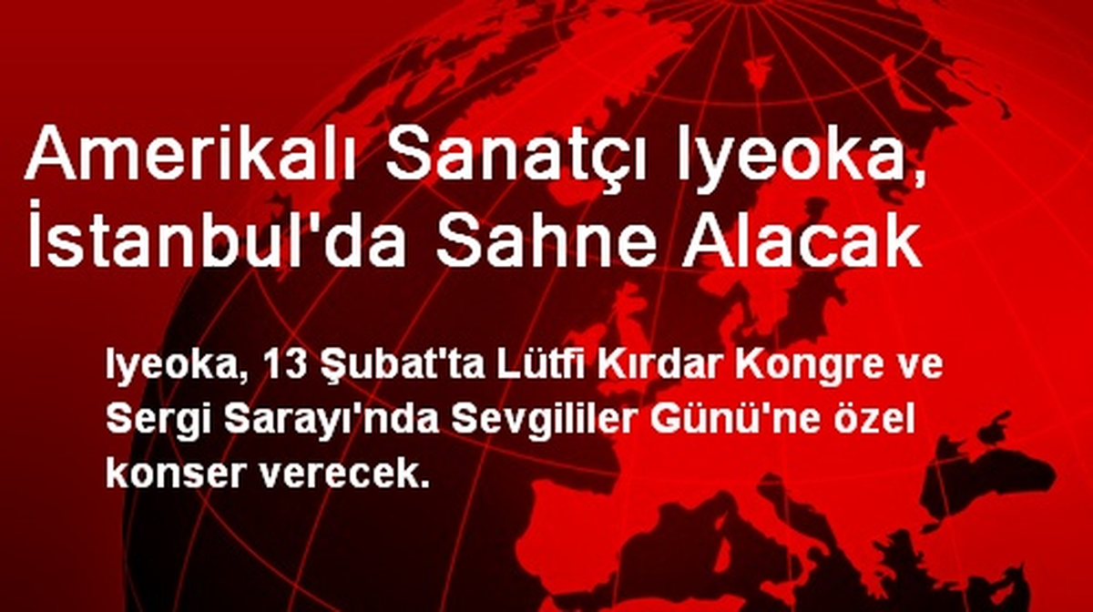 Iyeoka, İstanbul\'da Sahne Alacak