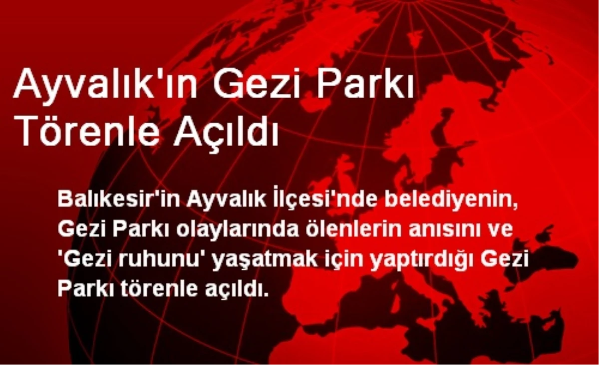 Ayvalık\'ın Gezi Parkı Törenle Açıldı