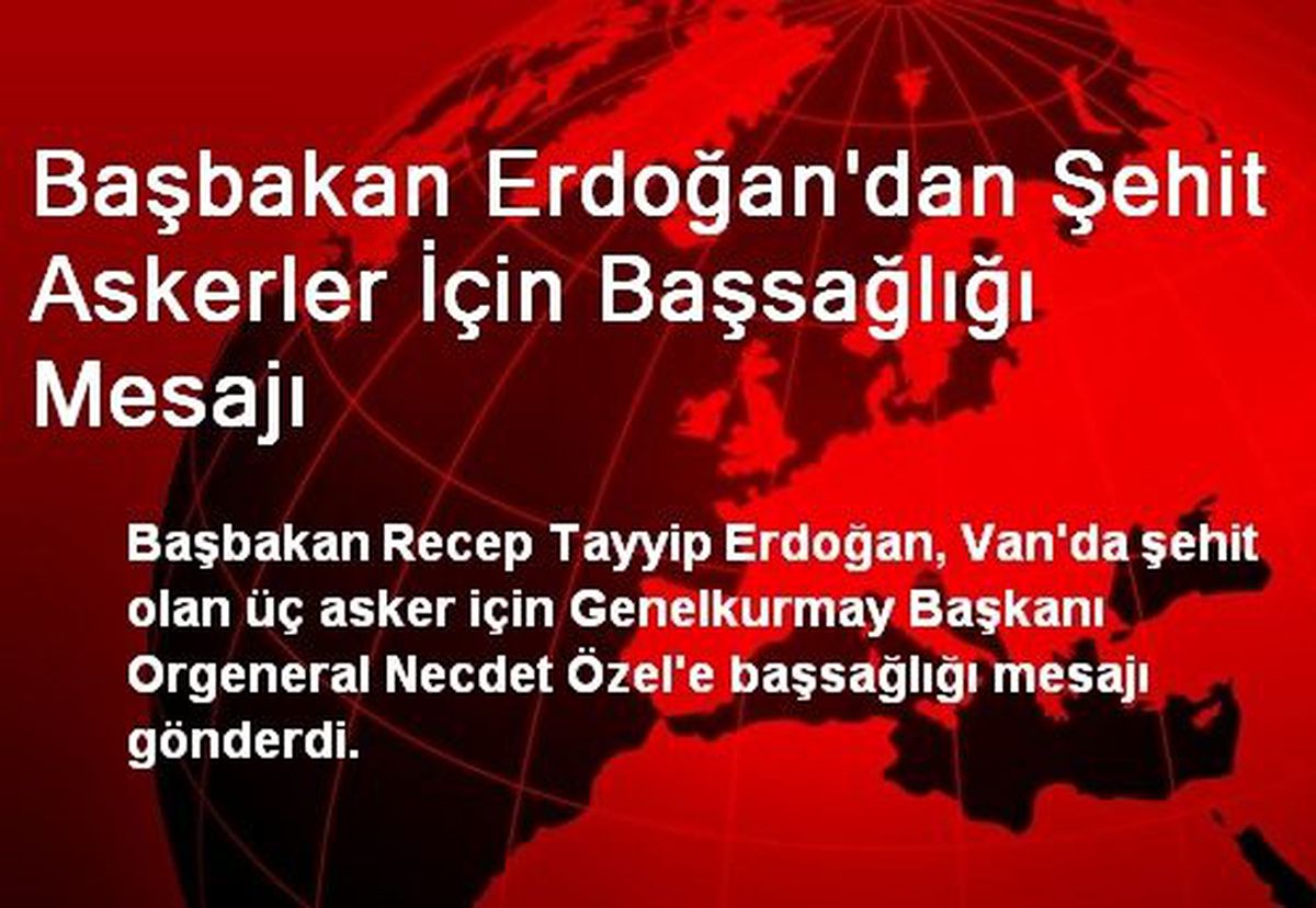 Başbakan Erdoğan\'dan Şehit Askerler İçin Başsağlığı Mesajı