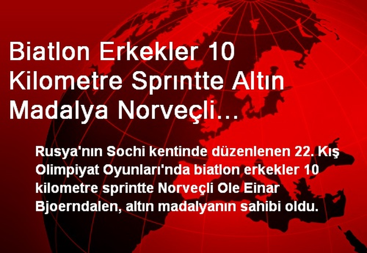 Biatlon Erkekler 10 Kilometre Sprıntte Altın Madalya Norveçli Bjoerndalen\'in Oldu