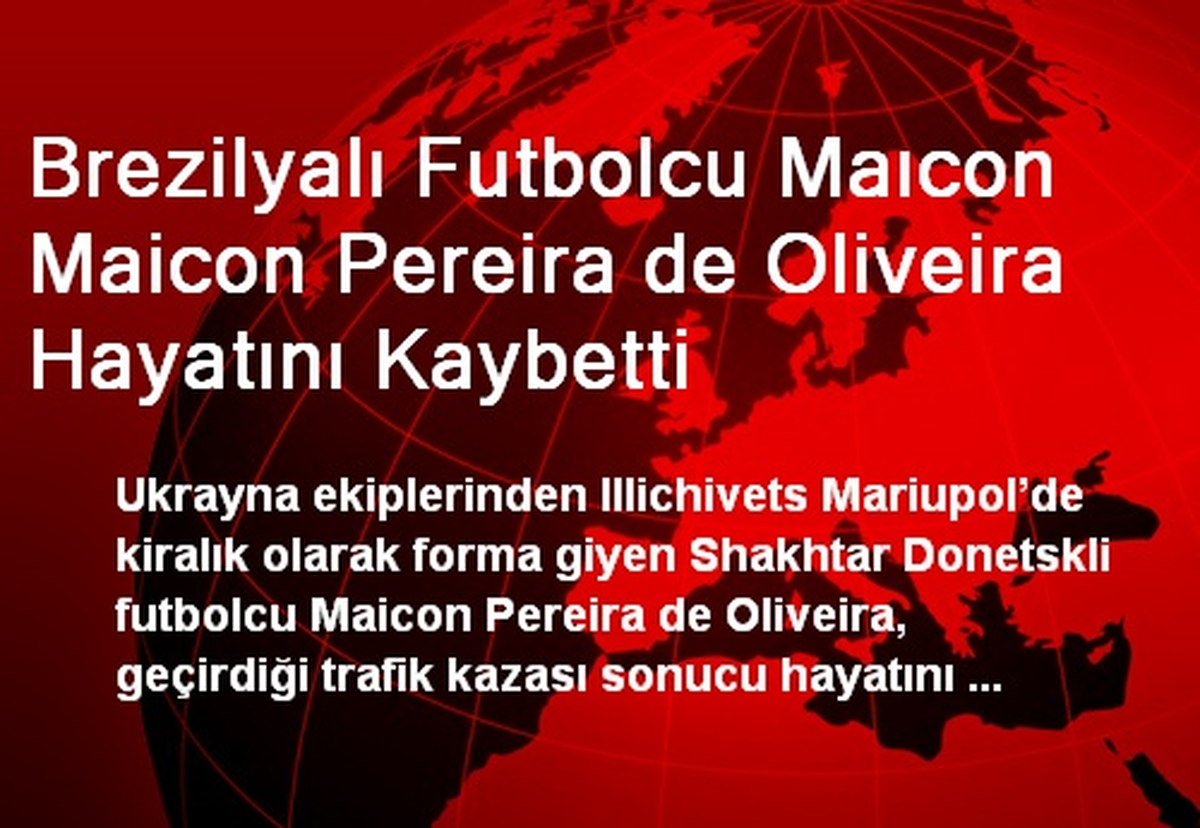 Brezilyalı Futbolcu Maıcon Maicon Pereira de Oliveira Hayatını Kaybetti