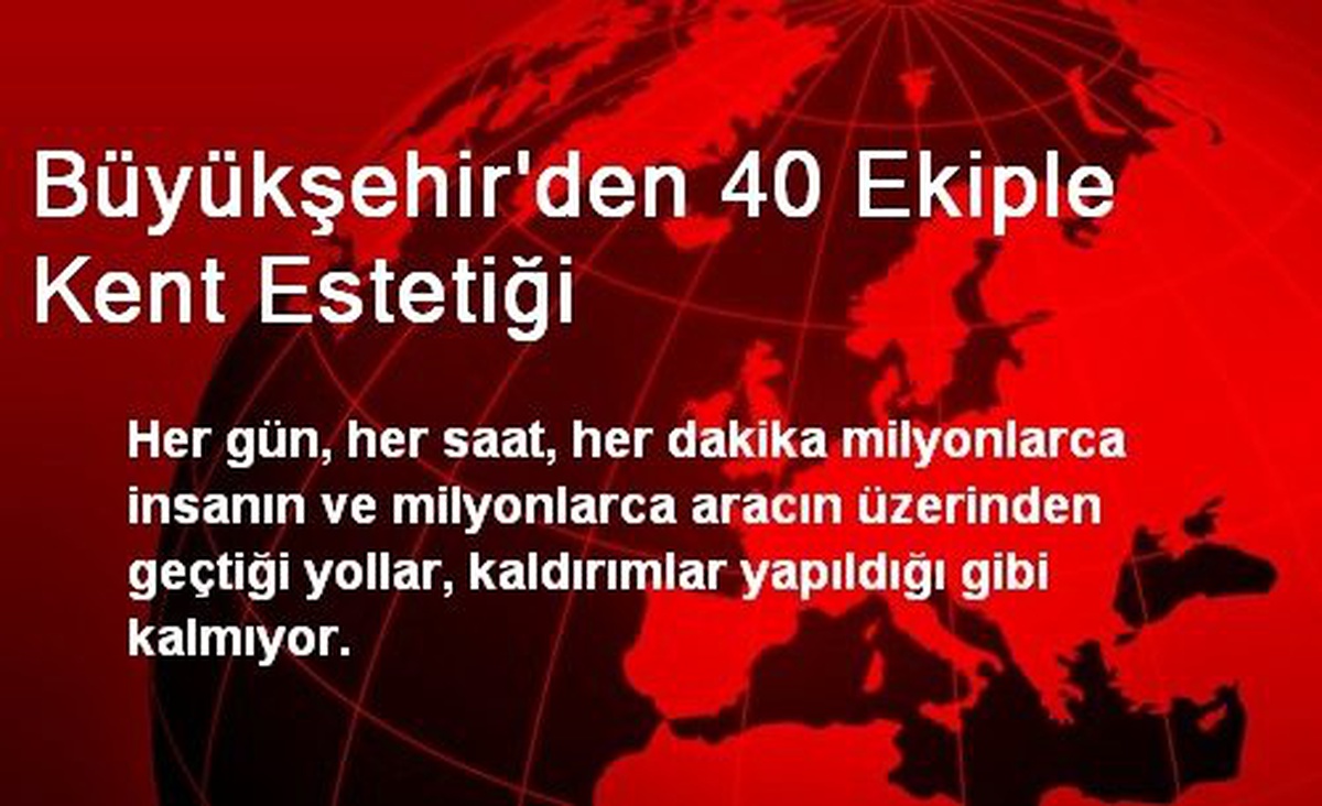 Büyükşehir\'den 40 Ekiple Kent Estetiği