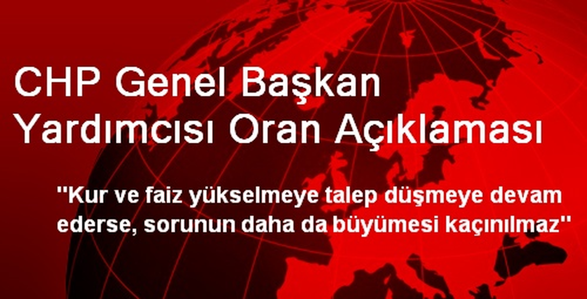 CHP Genel Başkan Yardımcısı Oran Açıklaması