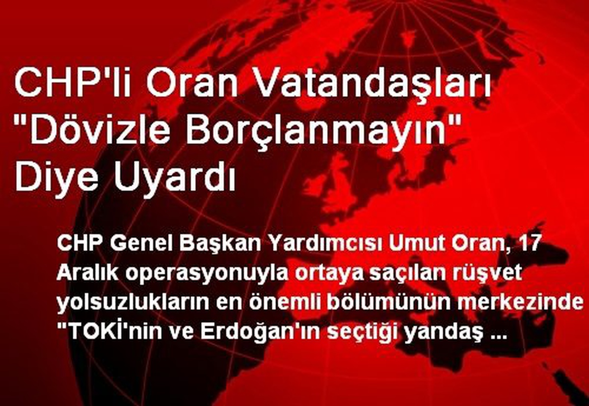 CHP\'li Oran Vatandaşları "Dövizle Borçlanmayın" Diye Uyardı