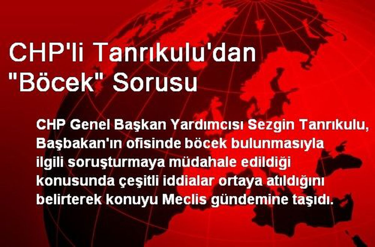 CHP\'li Tanrıkulu\'dan "Böcek" Sorusu
