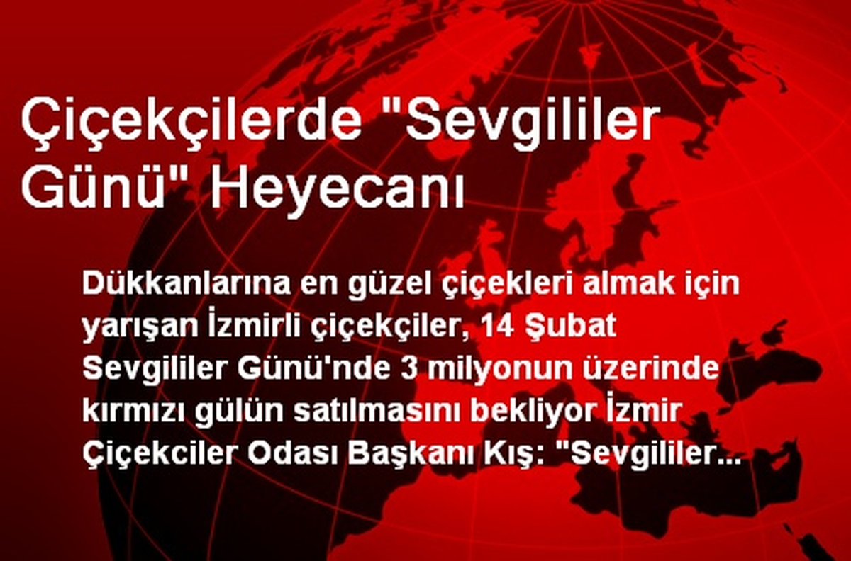 Çiçekçilerde "Sevgililer Günü" Heyecanı