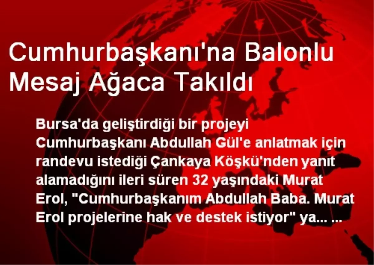 Cumhurbaşkanı\'na Balonlu Mesaj Ağaca Takıldı