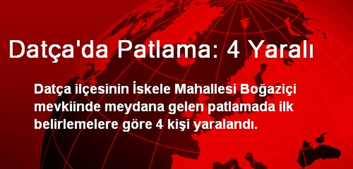 Datça\'da Patlama: 4 Yaralı