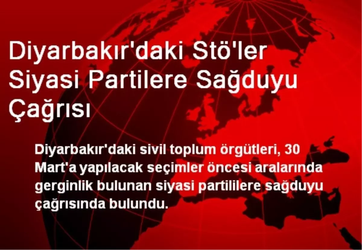 Diyarbakır\'daki Stö\'ler Siyasi Partilere Sağduyu Çağrısı