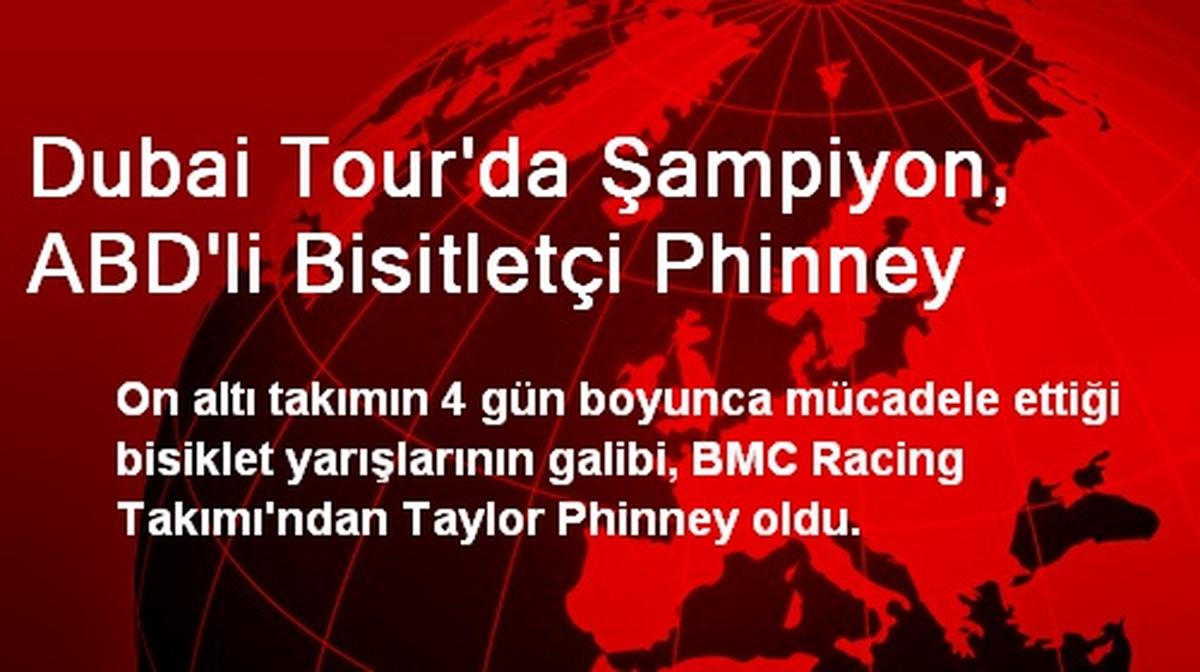 Dubai Tour\'da Şampiyon, ABD\'li Bisitletçi Phinney