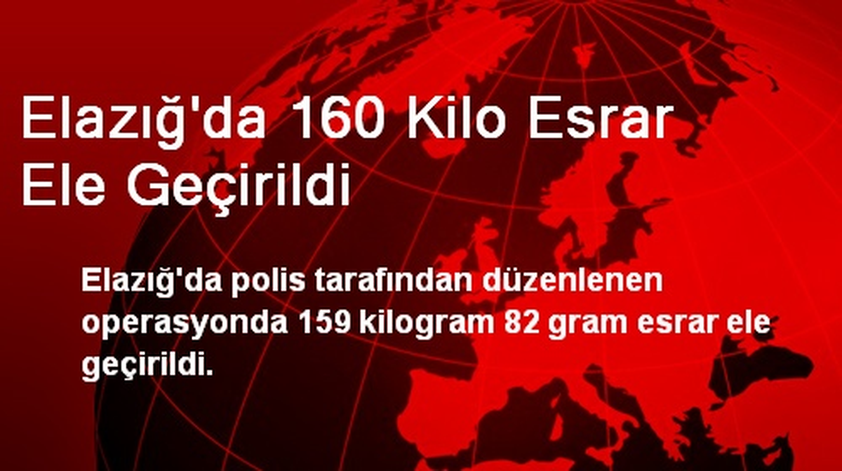 Elazığ\'da 160 Kilo Esrar Ele Geçirildi