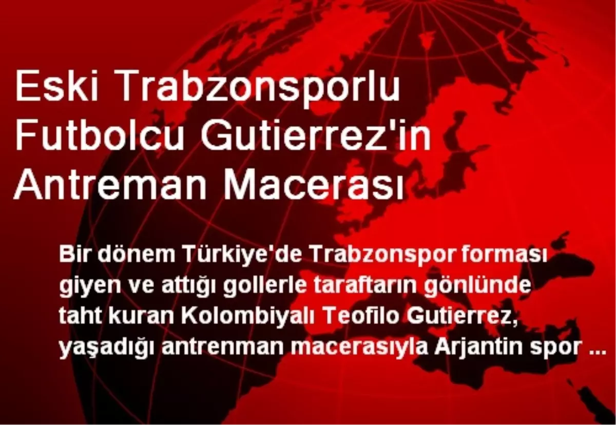 Eski Trabzonsporlu Futbolcu Gutierrez\'in Antreman Macerası