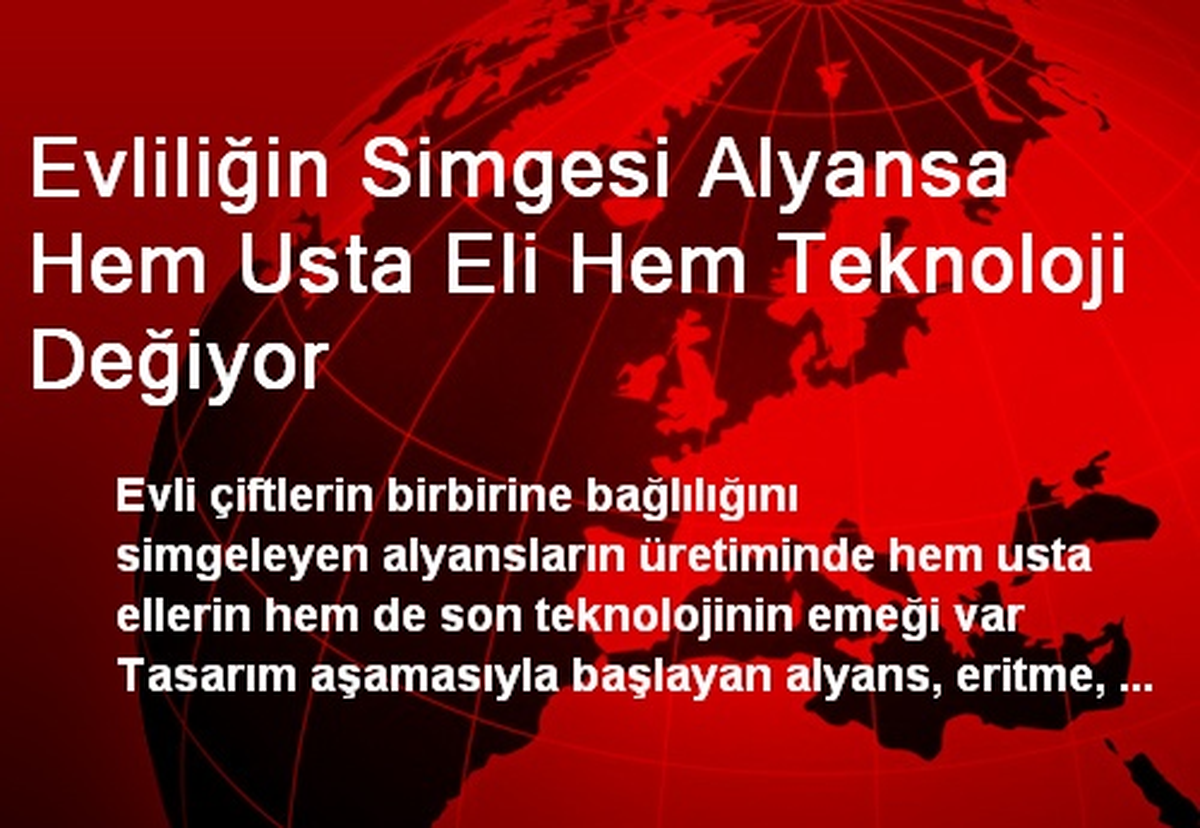 Evliliğin Simgesi Alyansa Hem Usta Eli Hem Teknoloji Değiyor