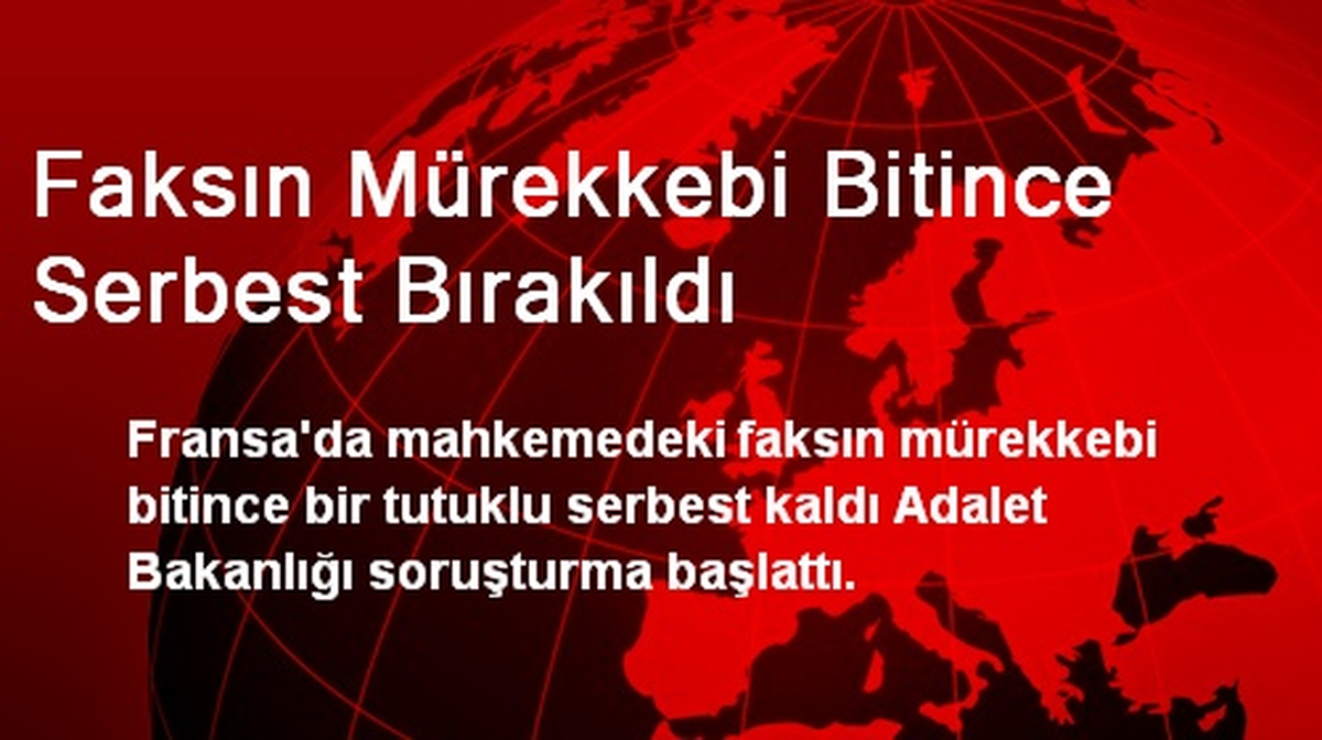 Faksın Mürekkebi Bitince Serbest Bırakıldı