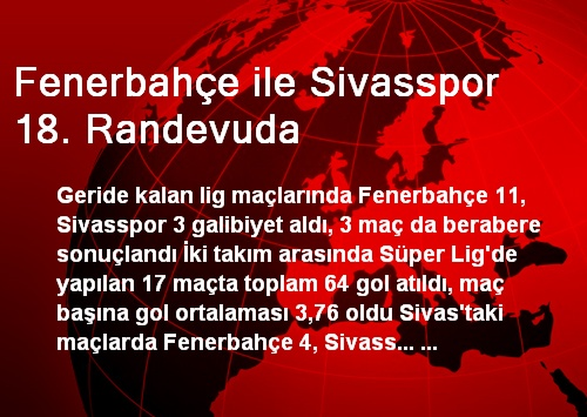 Fenerbahçe ile Sivasspor 18. Randevuda