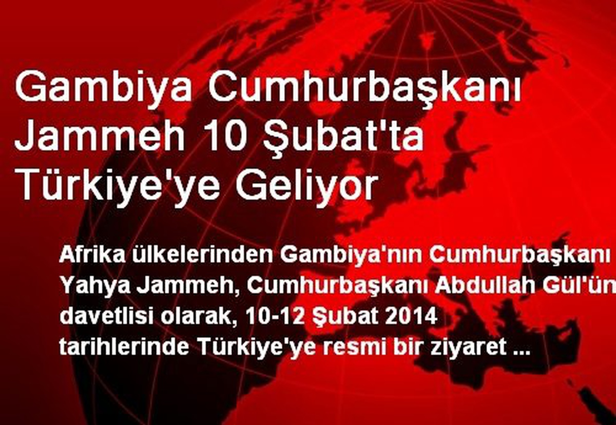 Gambiya Cumhurbaşkanı Jammeh 10 Şubat\'ta Türkiye\'ye Geliyor