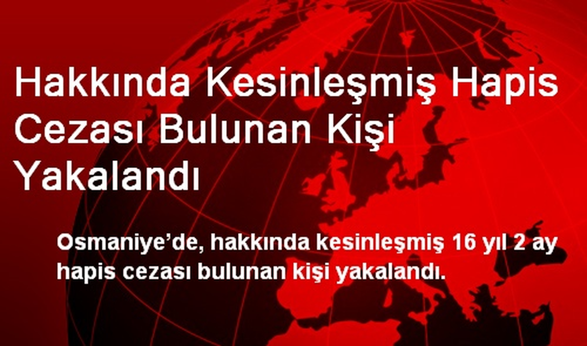 Hakkında Kesinleşmiş Hapis Cezası Bulunan Kişi Yakalandı