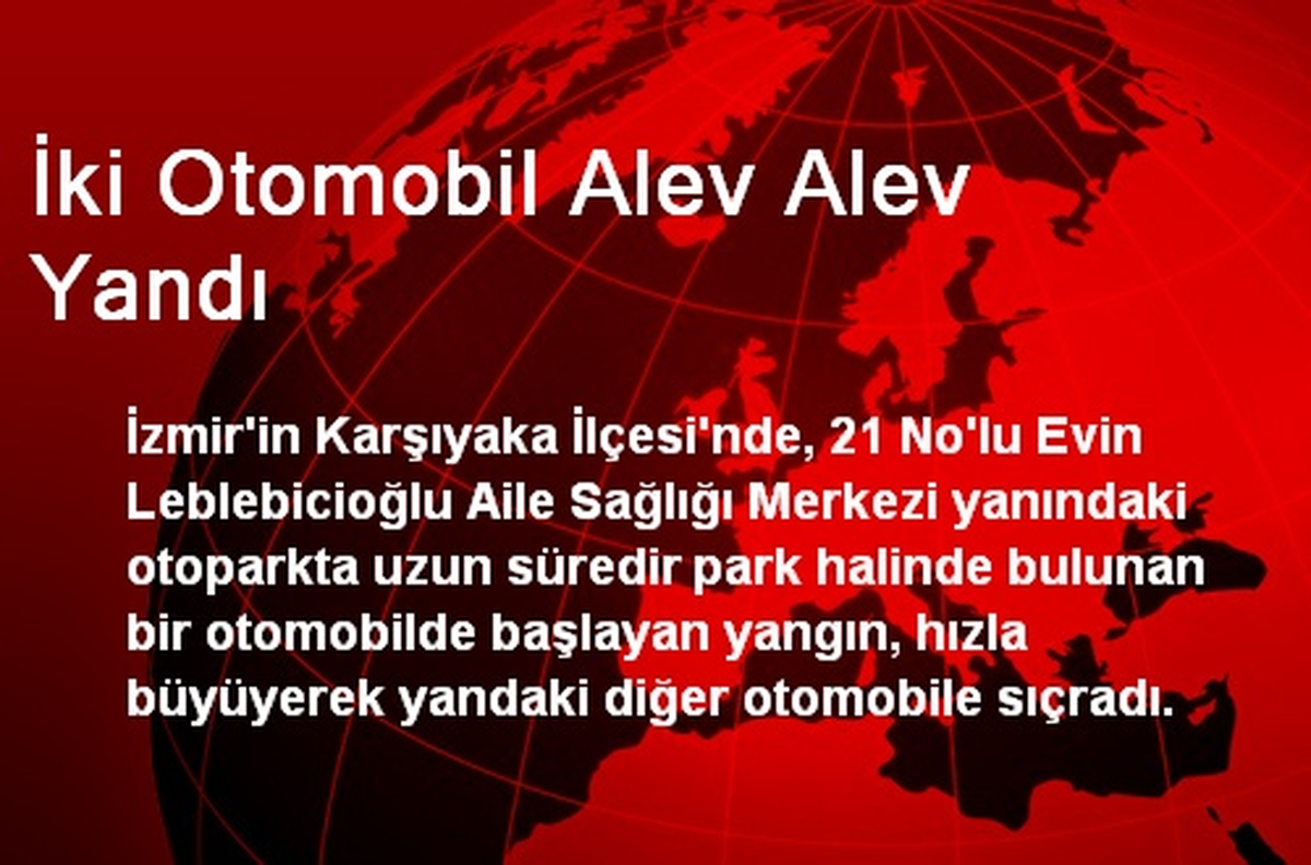 İki Otomobil Alev Alev Yandı