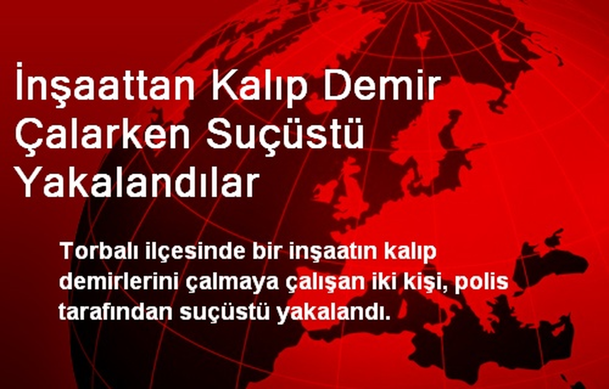 İnşaattan Kalıp Demir Çalarken Suçüstü Yakalandılar
