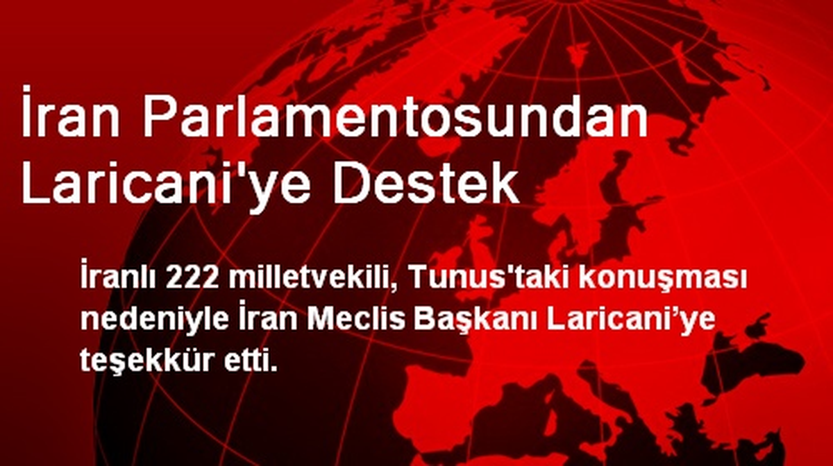 İran Parlamentosundan Laricani\'ye Destek