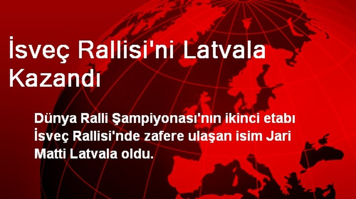 İsveç Rallisi\'ni Latvala Kazandı