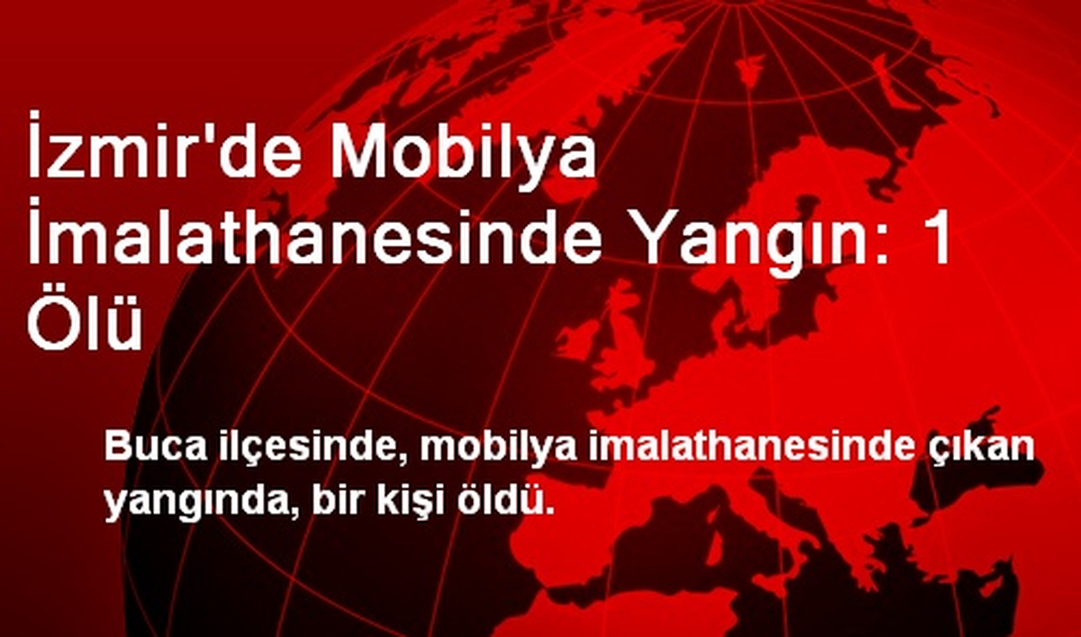 İzmir\'de Mobilya İmalathanesinde Yangın: 1 Ölü