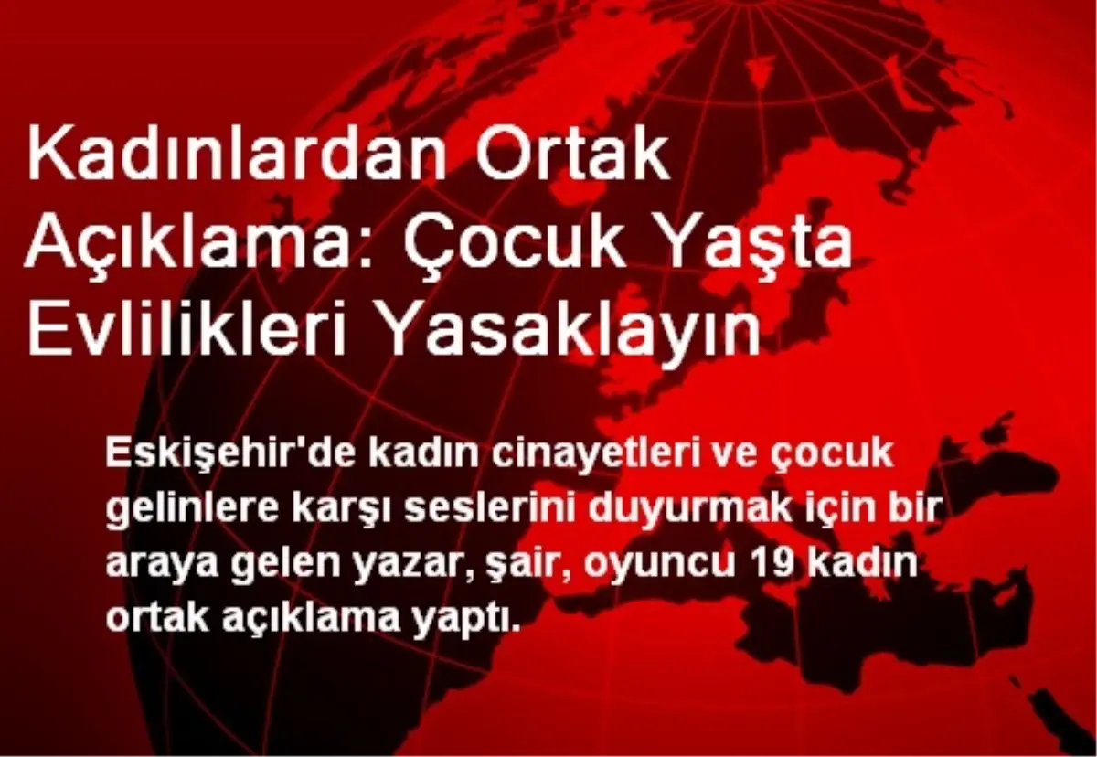 Kadınlardan Ortak Açıklama: Çocuk Yaşta Evlilikleri Yasaklayın