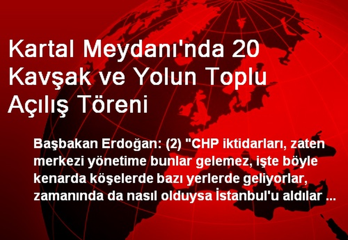 Kartal Meydanı\'nda 20 Kavşak ve Yolun Toplu Açılış Töreni