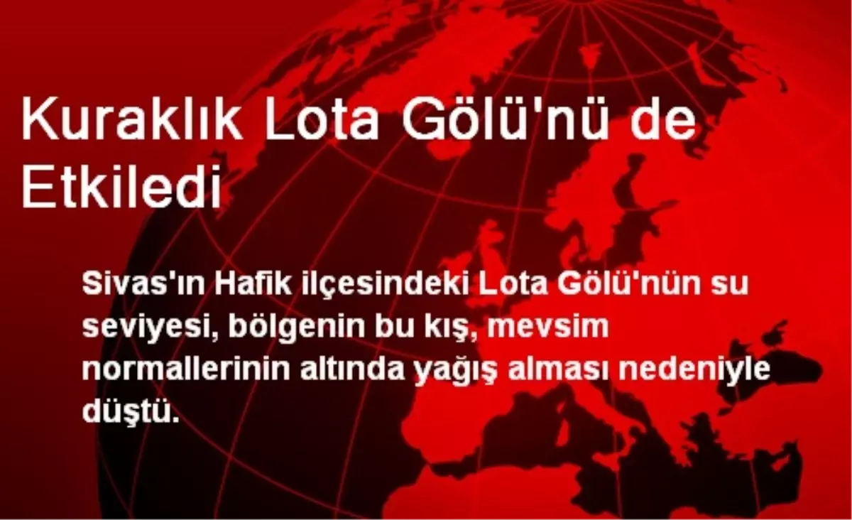 Kuraklık Lota Gölü\'nü de Etkiledi