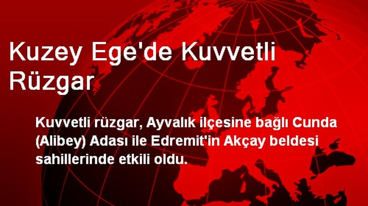 Kuzey Ege\'de Kuvvetli Rüzgar