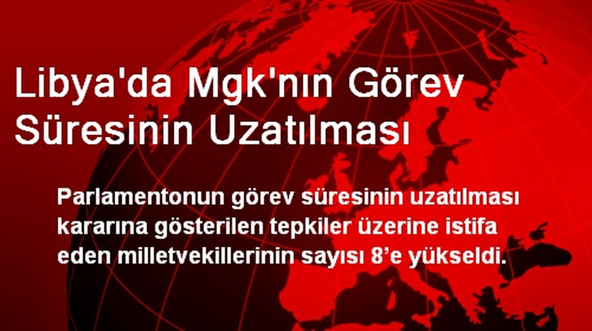 Libya\'da Mgk\'nın Görev Süresinin Uzatılması