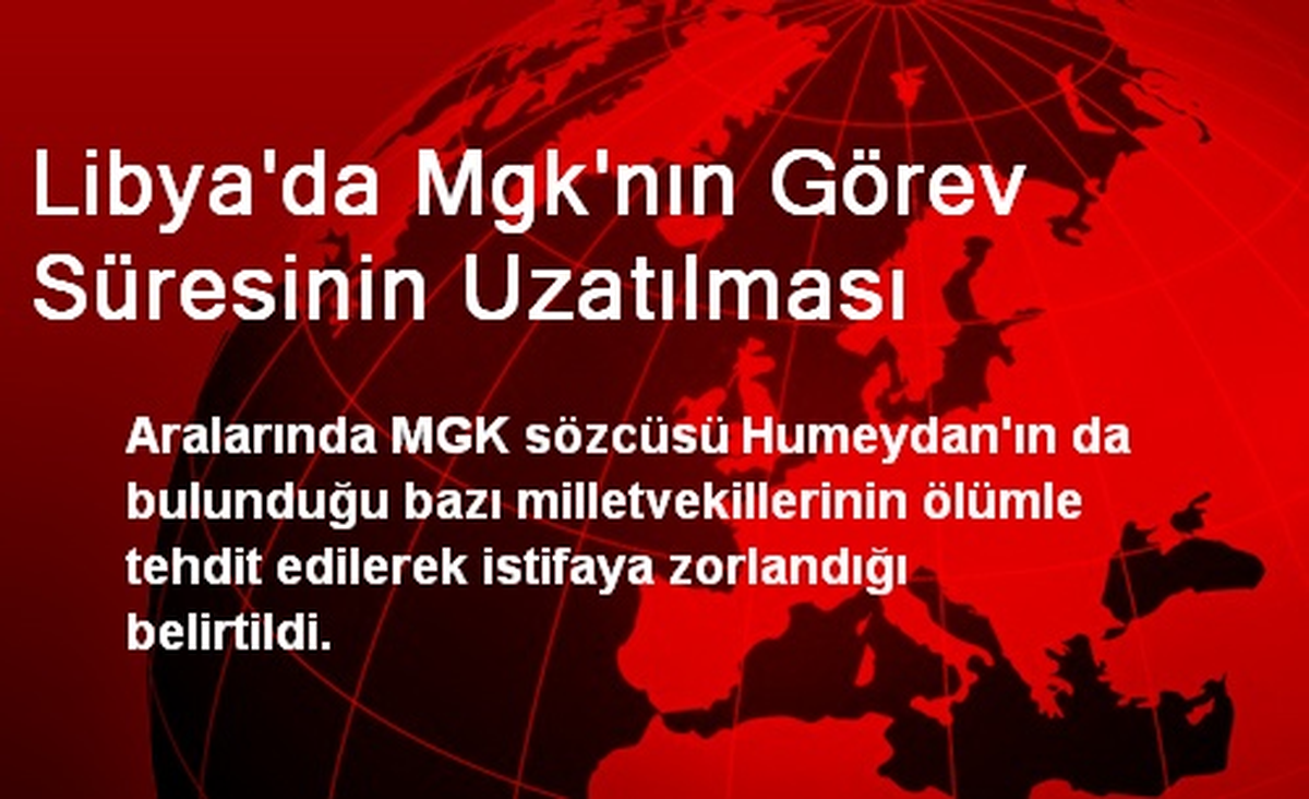 Libya\'da Mgk\'nın Görev Süresinin Uzatılması