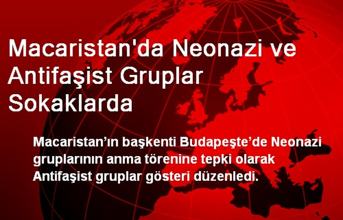Macaristan\'da Neonazi ve Antifaşist Gruplar Sokaklarda