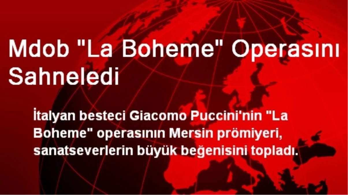 Mdob "La Boheme" Operasını Sahneledi