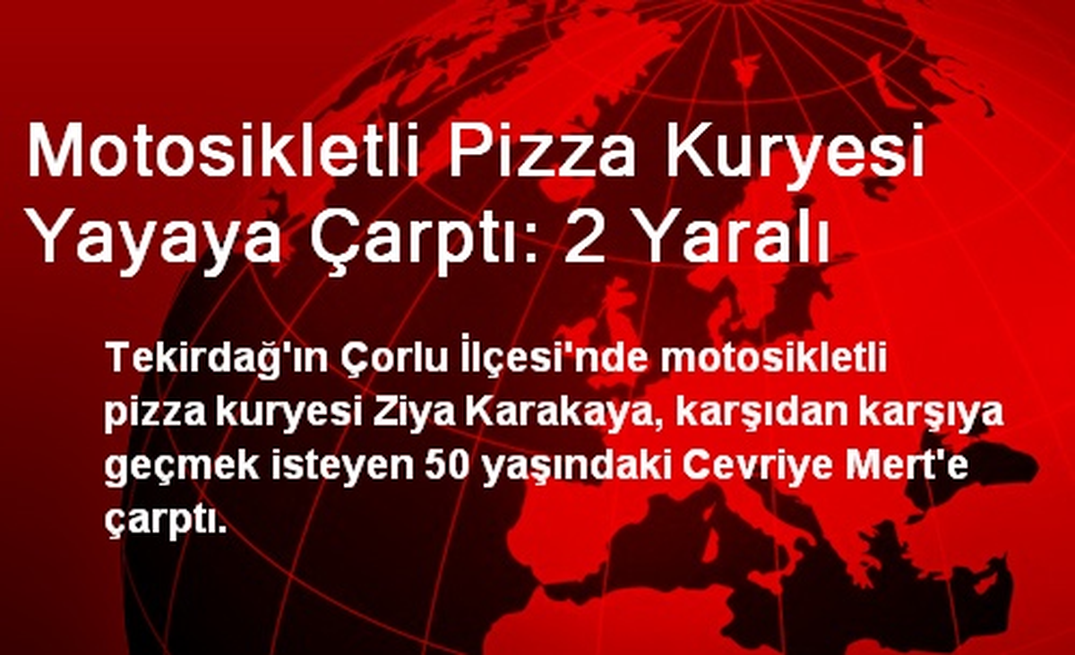 Motosikletli Pizza Kuryesi Yayaya Çarptı: 2 Yaralı