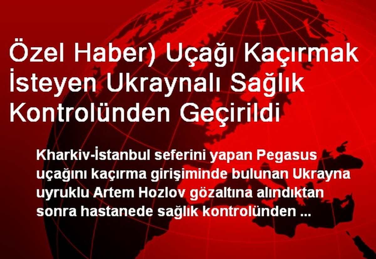 Uçağı Kaçırmak İsteyen Ukraynalı Sağlık Kontrolünden Geçti