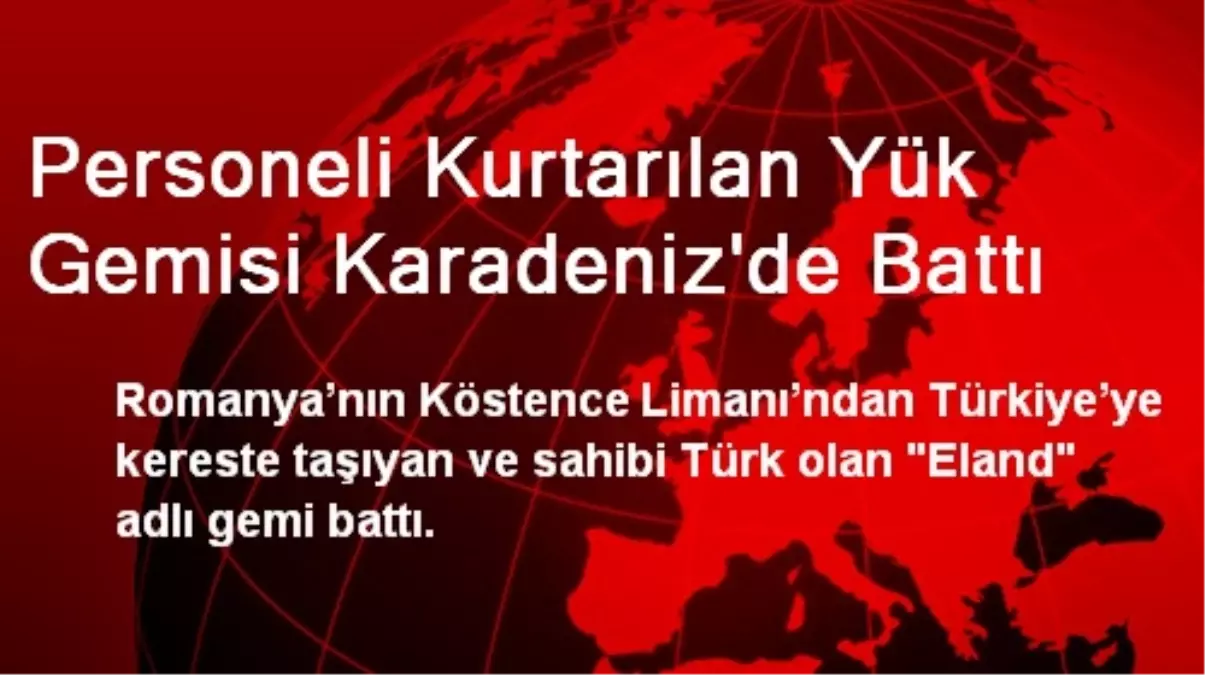 Personeli Kurtarılan Yük Gemisi Karadeniz\'de Battı