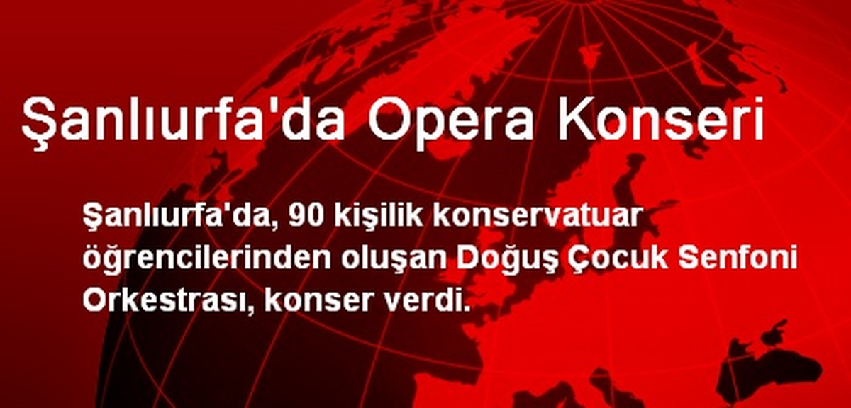 Şanlıurfa\'da Opera Konseri