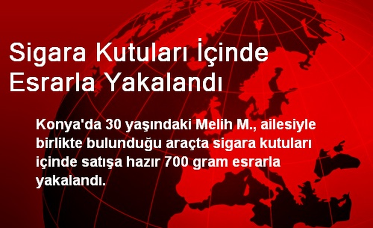 Konya\'da Sigara Kutuları İçinde Esrarla Yakalandı