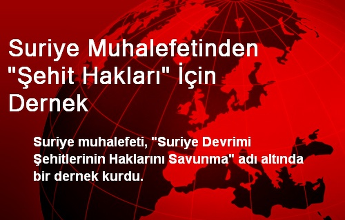 Suriye Muhalefetinden "Şehit Hakları" İçin Dernek