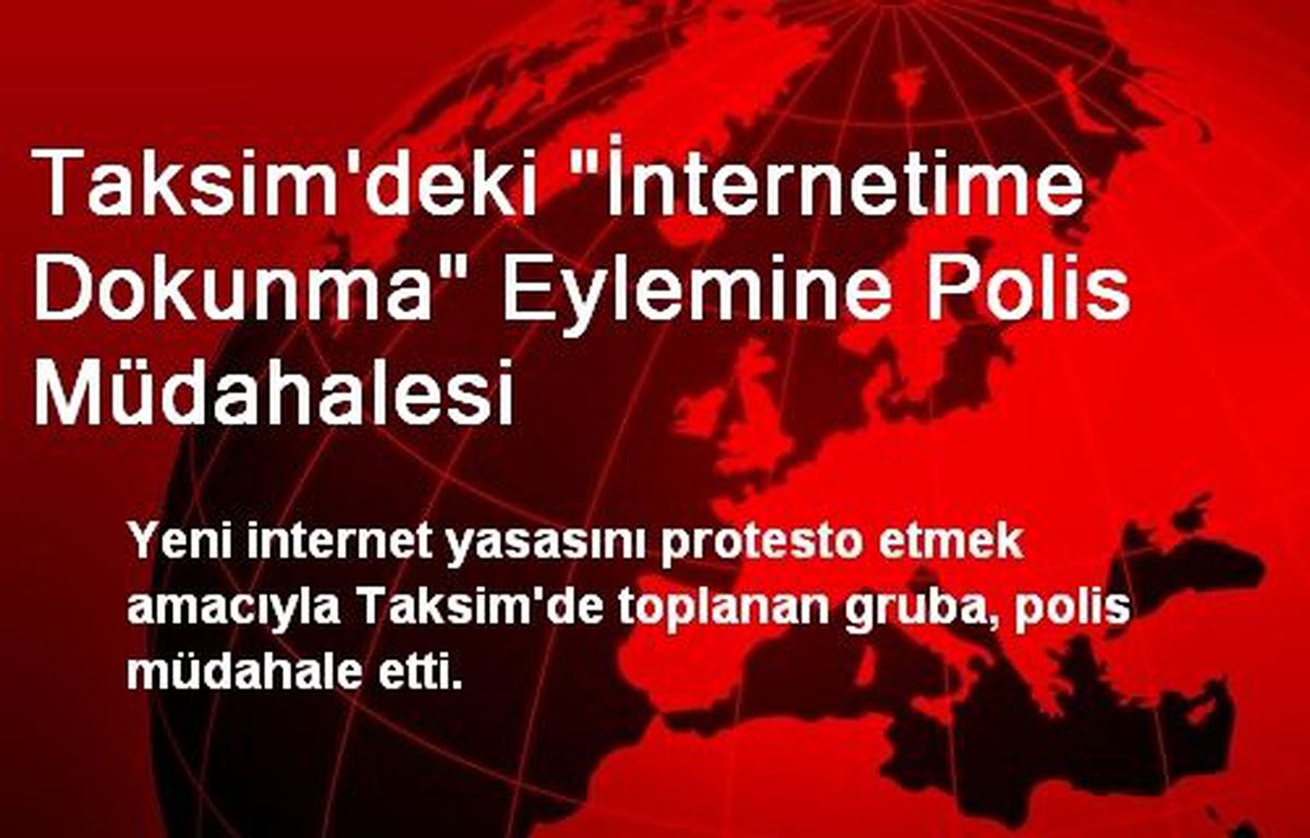 Taksim\'deki "İnternetime Dokunma" Eylemine Polis Müdahalesi