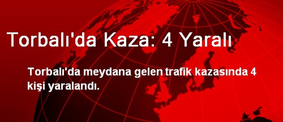 Torbalı\'da Kaza: 4 Yaralı