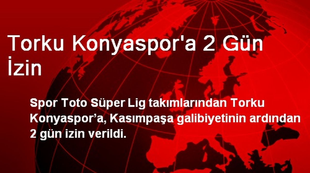 Torku Konyaspor\'a 2 Gün İzin