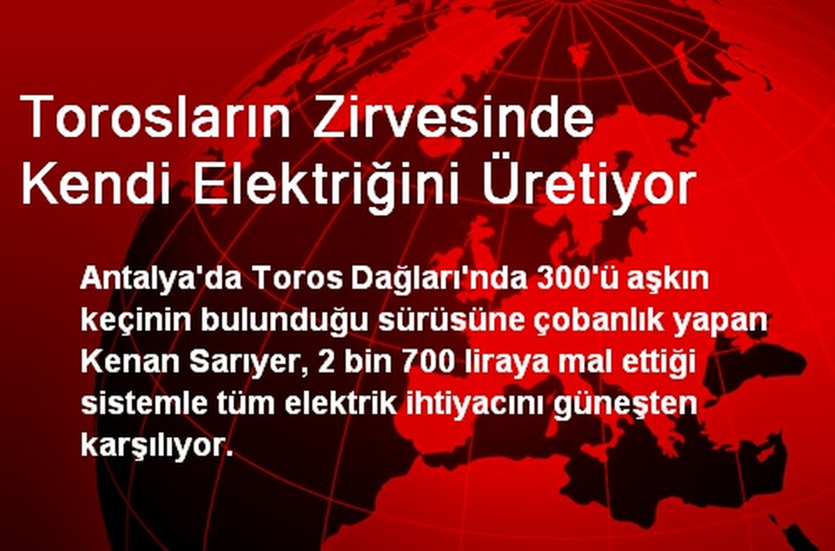 Torosların Zirvesinde Kendi Elektriğini Üretiyor