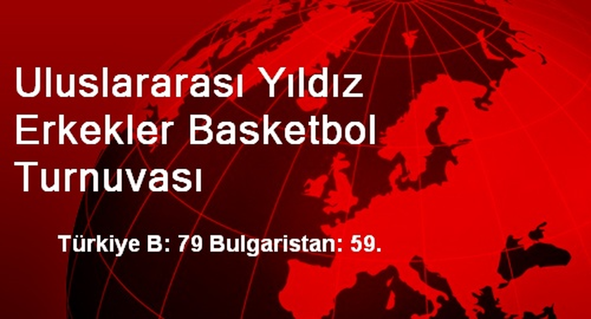 Uluslararası Yıldız Erkekler Basketbol Turnuvası