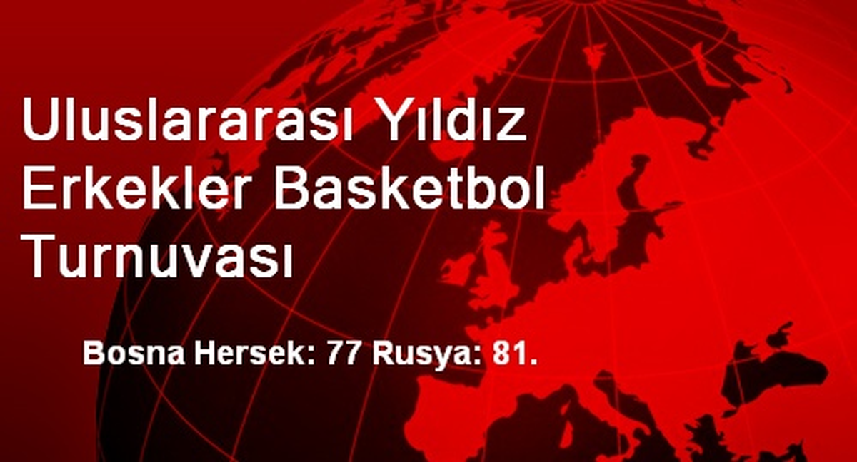 Uluslararası Yıldız Erkekler Basketbol Turnuvası