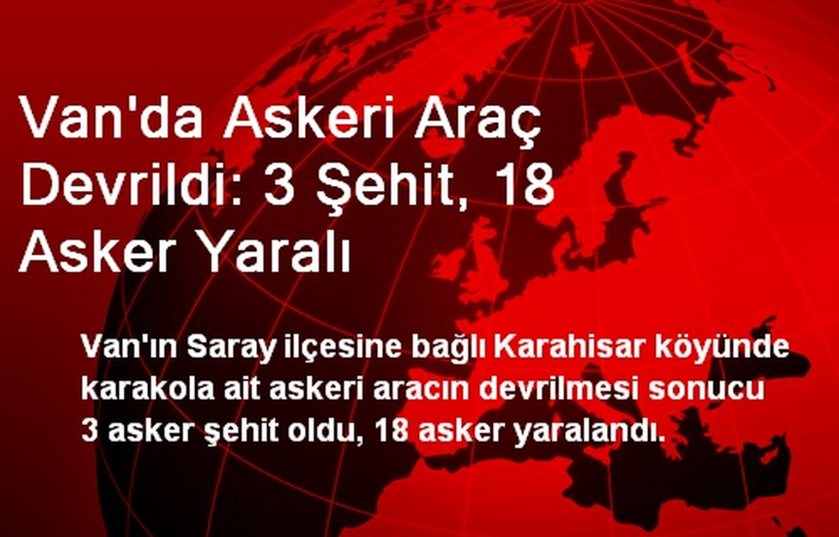 Van\'da Askeri Araç Devrildi: 3 Şehit, 18 Asker Yaralı