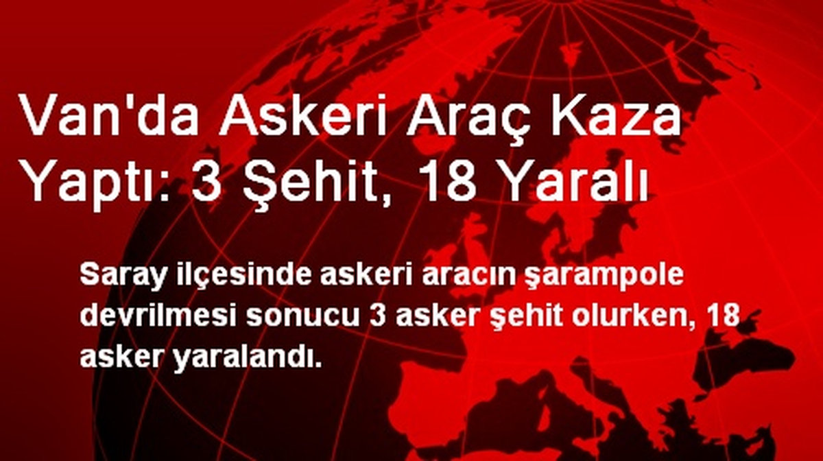 Van\'da Askeri Araç Kaza Yaptı: 3 Şehit, 18 Yaralı