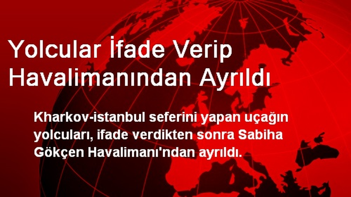 Yolcular İfade Verip Havalimanından Ayrıldı