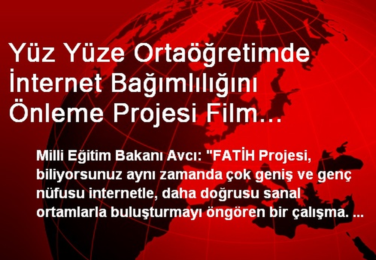 Yüz Yüze Ortaöğretimde İnternet Bağımlılığını Önleme Projesi Film Galası"